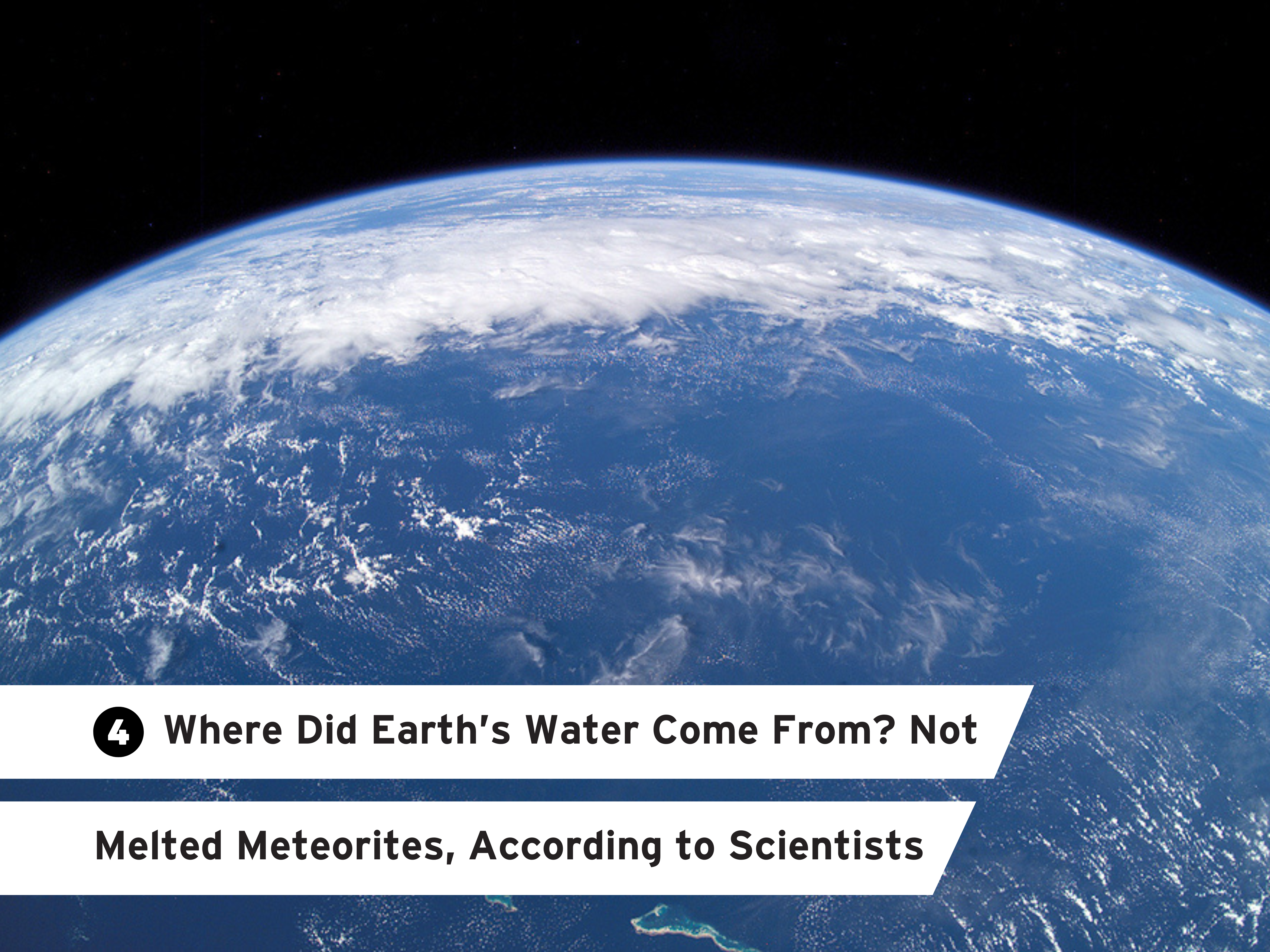 "Where Did Earth’s Water Come From? Not Melted Meteorites, According to Scientists" over a background showing Earth's oceans from space